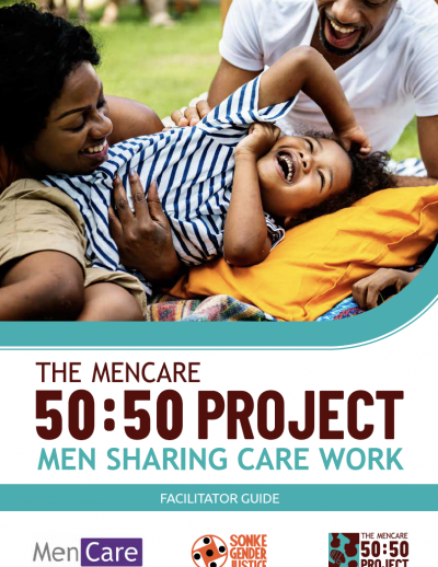 The MenCare 50:50 Project Men Sharing Care Work Facilitators Guide